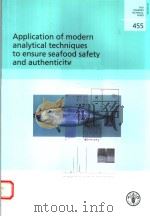 FAO FISHERIES TECHNICAL PAPER 455  APPLICATION OF MODERN ANALYTICAL TECHNIQUES TO ENSURE SEAFOOD SAF     PDF电子版封面  925105293X   