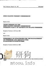 FAO FISHERIES REPORT NO.370  REPORT OF THE THIRD SESSION OF THE INDO-PACIFIC FISHERY COMMISSION WORK     PDF电子版封面  9251025002   