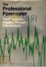 THE PROFESSIONAL FORECASTER:THE FORECASTING PROCESS THROUGH DATA ANALYSIS     PDF电子版封面  0534979602  JAMES P.CLEARY  HANS LEVENBACH 