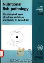 FAO FISHERIES TECHNICAL PAPER 330  NUTRITIONAL FISH PATHOLOGY MORPHOLOGICAL SIGNS OF NUTRIENT DEFICI（ PDF版）