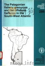 FAO FISHERIES TECHNICAL PAPER 286  THE PATAGONIAN FISHERY RESOURCES AND THE OFFSHORE FISHERIES IN TH（ PDF版）