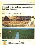 ICLARM CONFERENCE PROCEEDINGS 4  INTEGRATED AGRICULTURE-AQUACULTURE FARMING SYSTEMS     PDF电子版封面    ROGER S.V.PULLIN  ZIAD H.SHEHA 