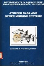 DEVELOPMENTS IN AQUACULTURE AND FISHERIES SCIENCE 30  STRIPED BASS AND OTHER MORONE CULTURE     PDF电子版封面  0444825479  REGINAL M.HARRELL 
