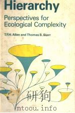 HIERARCHY  PERSPECTIVES FOR ECOLOGICAL COMPLEXITY     PDF电子版封面  0226014312  T.F.H.ALLEN AND THOMAS B.STARR 