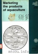 FAO FISHERIES TECHNICAL PAPER 276  MARKETING THE PRODUCTS OF AQUACULTURE（ PDF版）