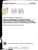 FAO FISHERIES REPORT NO.227  STOCK ASSESSMENT IN THE BALEARIC AND GULF OF LIONS STATISTICAL DIVISION     PDF电子版封面  9251008949   
