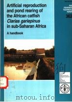FAO FISHERIES TECHNICAL PAPER 362  ARTIFICIAL REPRODUCTION AND POND REARING OF THE AFRICAN CATFISH C（ PDF版）