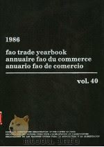 FAO TRADE YEARBOOK ANNUAIRE FAO DU COMMERCE ANUARIO FAO DE COMERCIO VOL.40  1986（ PDF版）