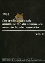 FAO TRADE YEARBOOK ANNUAIRE FAO DU COMMERCE ANUARIO FAO DE COMERCIO VOL.36  1982     PDF电子版封面  9250013701   
