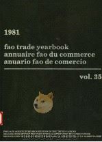 FAO TRADE YEARBOOK ANNUAIRE FAO DU COMMERCE ANUARIO FAO DE COMERCIO VOL.35  1981（ PDF版）