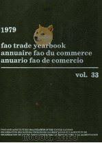 FAO TRADE YEARBOOK ANNUAIRE FAO DU COMMERCE ANUARIO FAO DE COMERCIO VOL.33  1979     PDF电子版封面  9250009658   