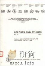 REPORTS AND STUDIES NO.47  REDUCING ENVIRONMENTAL IMPACTS OF COASTAL AQUACULTURE     PDF电子版封面     