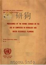 PROCEEDINGS OF THE ROVING SEMINAR ON THE USE OF COMPUTERS IN HYDROLOGY AND WATER RESOURCES PLANNING     PDF电子版封面     