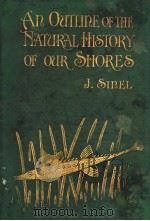 AN OUTLINE OF THE NATURAL HISTORY OF OUR SHORES（ PDF版）