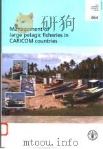 FAO FISHERIES TECHNICAL PAPER 464  MANAGEMENT OF LARGE PELAGIC FISHERIES IN CARICOM COUNTRIES     PDF电子版封面  9251051070   