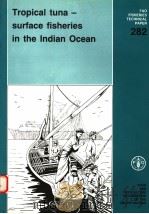 FAO FISHERIES TECHNICAL PAPER 282  TROPICAL TUNA-SURFACE FISHERIES IN THE INDIAN OCEAN（ PDF版）