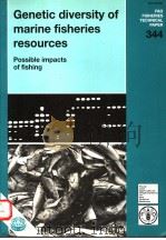 FAO FISHERIES TECHNICAL PAPER 344  GENETIC DIVERSITY OF MARINE FISHERIES RESOURCES POSSIBLE IMPACTS（ PDF版）
