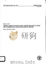 FAO FISHERIES REPORT NO.746  REPORT OF THE EXPERT CONSULTATION ON LEGAL ISSUES RELATED TO CITES AND     PDF电子版封面  9251052557   