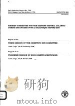 FAO FISHERIES REPORT NO.750  REPORT OF THE THIRD SESSION OF THE SCIENTIFIC SUB-COMMITTEE     PDF电子版封面  9250051859   