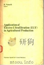 APPLICATION OF ELECTRO-ULTRAFILTRATION(EUF)IN AGRICULTURAL PRODUCTION     PDF电子版封面  9024726417  K.NEMETH 