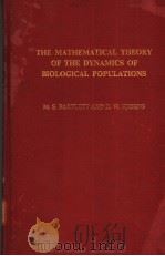 THE MATHEMATICAL THEORY OF THE DYNAMICS OF BIOLOGICAL POPULATIONS     PDF电子版封面  0120798506  M.S.BARTLETT  R.W.HIORNS 