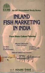 INLAND FISH MARKETING IN INDIA  VOLUME THREE     PDF电子版封面    D.K.DESAI  G.S.GUPTA  V.K.GUPT 