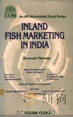 INLAND FISH MARKETING IN INDIA  VOLUME FOUR-A     PDF电子版封面    D.K.DESAI  G.S.GUPTA  V.K.GUPT 