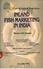 INLAND FISH MARKETING IN INDIA  VOLUME FIVE     PDF电子版封面    D.K.DESAI  G.S.GUPTA  V.K.GUPT 