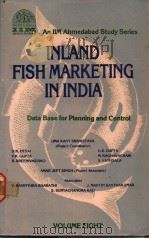 INLAND FISH MARKETING IN INDIA  VOLUME EIGTH     PDF电子版封面    D.K.DESAI  G.S.GUPTA  V.K.GUPT 