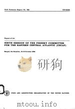FAO FISHERIES REPORT NO.322  REPORT OF THE NINTH SESSION OF THE FISHERY COMMITTEE FOR THE EASTERN CE     PDF电子版封面  9251022046   