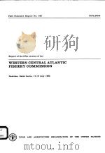 FAO FISHERIES REPORT NO.348  REPORT OF THE FIFTH SESSION OF THE WESTERN CENTRAL ATLANTIC FISHERY COM     PDF电子版封面  9251023700   