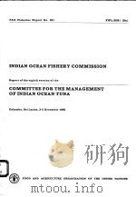 FAO FISHERIES REPORT NO.351  REPORT OF THE EIGHTH SESSION OF THE COMMITTEE FOR THE MANAGEMENT OF IND     PDF电子版封面  9251023980   