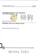 FAO FISHERIES REPORT NO.373  REPORT OF THE SECOND SESSION OF THE WORKING PARTY ON AQUACULTURE     PDF电子版封面  9251025495   
