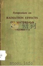 SYMPOSIUM ON RADIATION EFFECTS ON MATERIALS VOLUMES 1-2     PDF电子版封面     