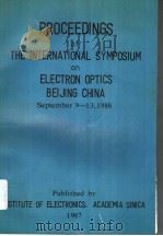 PROCEEDINGS OF THE INTERNATIONAL SYMPOSIUM ON ELECTRON OPTICS BEIJING CHINA SEPTEMBER 9-13 1986（ PDF版）