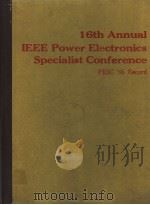 16TH ANNUAL IEEE POWER ELECTRONICS SPECIALISTS CONFERENCE PESC‘85 RECORD（1985 PDF版）