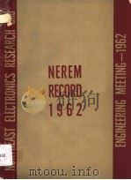 NORTHEAST ELECTRONICS RESEARCH AND ENGINEERING MEETING 1962 NEREM RECORD 1962（1962 PDF版）