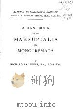 A HAND-BOOK TO THE MARSUPIALIA AND MONOTREMATA     PDF电子版封面     
