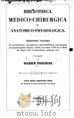 BIBLIOTHECA MEDICO-CHIRURGICA ET ANATOMICO-PHYSIOLOGICA  1848     PDF电子版封面     