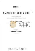 ETUDES SUR LA MALADIE DES VERS A SOIE TOME 1  1870     PDF电子版封面    PAR M.L.PASTEUR 