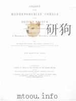 CATALOGUE OF THE MADREPORARIAN CORALS IN THE BRITISH MUSEUM（NATURAL HISTORY） VOLUME 7     PDF电子版封面     