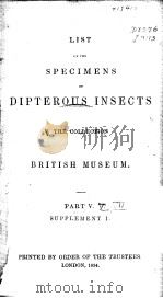 LIST OF THE SPECIMENS OF DIPTEROUS INSECTS THE COLLECTION OF THE BRITISH MUSEUM  PARTS 5-7  1854     PDF电子版封面     