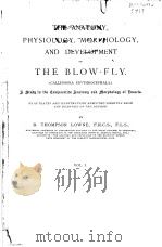 THE ANATOMY PHYSIOLOGY MORPHOLOGY AND EVELOPMENT OF THE BLOW-FLY  VOL.1  1890-1892     PDF电子版封面    B.THOMPSON LOWNE 