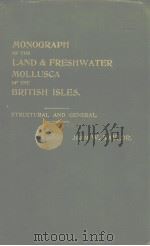 A MONOGRAPH OF THE LAND AND FRESHWATER MOLLUSCA OF THE BRITISH ISLES STRUCTURAL AND GENERAL VOLUME     PDF电子版封面    JOHN W.TAYLOR 