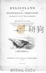 HELIGOLAND AS AN ORNITHOLOGICAL OBSERVATORY  1895     PDF电子版封面    HEINRICH GATKE 