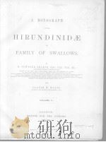 A MONOGRAPH OF THE HIRUNDINIDAE OR FAMILY OF SWALLOWS VOLUME II 1885-1894     PDF电子版封面    R.BOWDLER SHARPE 