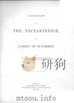 A MONOGRAPH OF THE NECTARINIIDAE OR FAMILY OF SUN-BIRDS  1876-1880     PDF电子版封面    CAPTAIN G.E.SHELLEY 