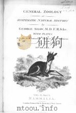 GENERAL ZOOLOGY OR SYSTEMATIC NATURAL HISTORY VOL.2 PART 2 MAMMALIA     PDF电子版封面    GEORGE SHAW 
