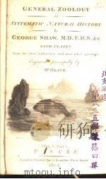 GENERAL ZOOLOGY OR SYSTEMATIC NATURAL HISTORY VOL.5 PART 1  1804     PDF电子版封面    GEORGE SHAW 