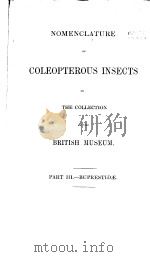 NOMENCLATURE OF COLEOPTEROUS INSECTS IN THE COLLECTION OF THE BRITISH MUSEUM  PART  3 BUPRESTIDAE     PDF电子版封面     